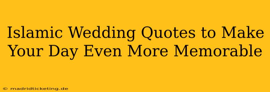 Islamic Wedding Quotes to Make Your Day Even More Memorable