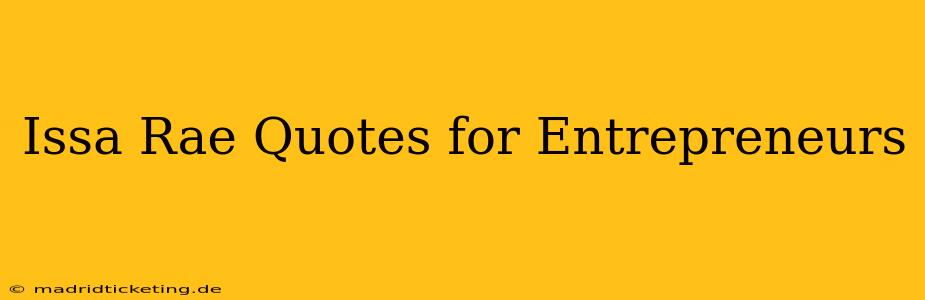 Issa Rae Quotes for Entrepreneurs