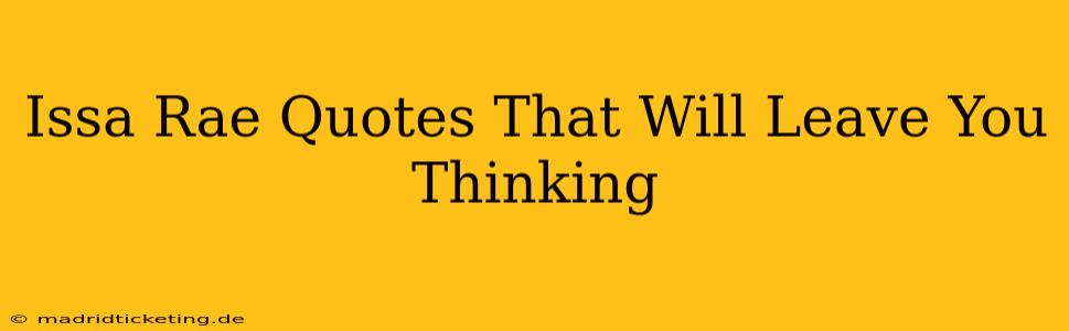 Issa Rae Quotes That Will Leave You Thinking