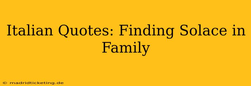 Italian Quotes: Finding Solace in Family