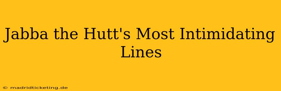 Jabba the Hutt's Most Intimidating Lines