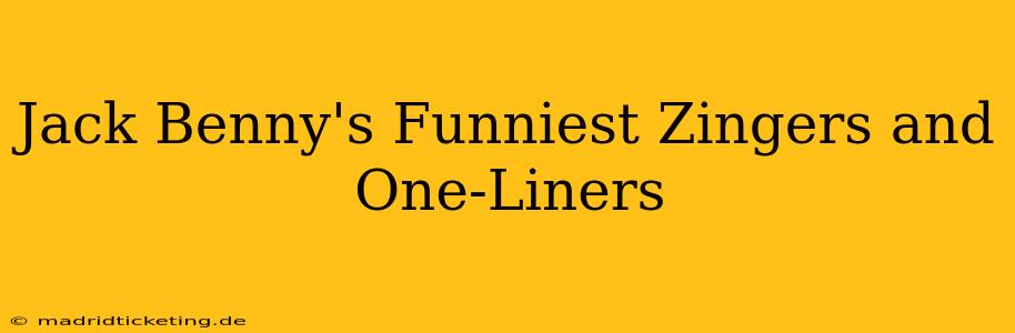 Jack Benny's Funniest Zingers and One-Liners
