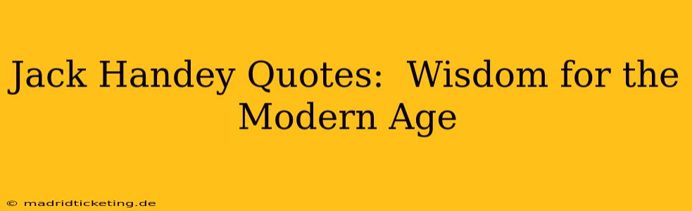 Jack Handey Quotes:  Wisdom for the Modern Age