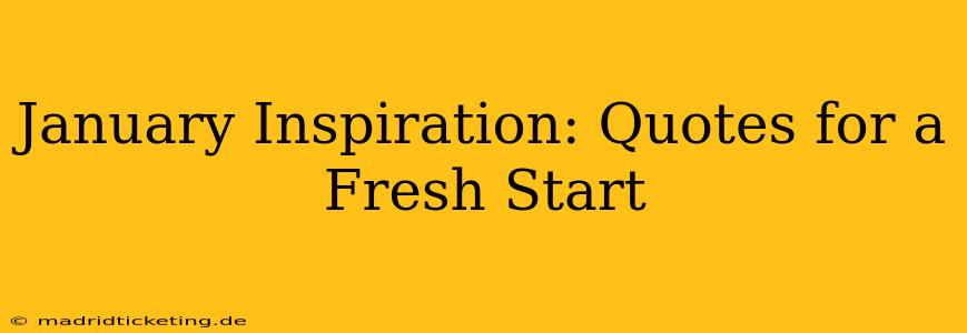 January Inspiration: Quotes for a Fresh Start