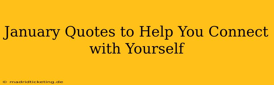 January Quotes to Help You Connect with Yourself