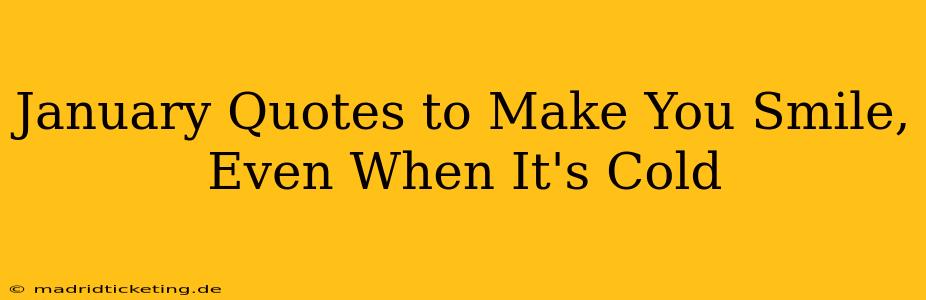 January Quotes to Make You Smile, Even When It's Cold