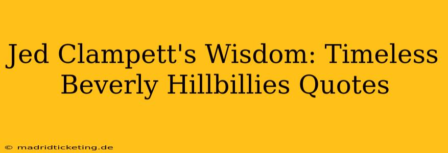 Jed Clampett's Wisdom: Timeless Beverly Hillbillies Quotes