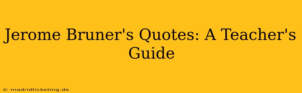 Jerome Bruner's Quotes: A Teacher's Guide