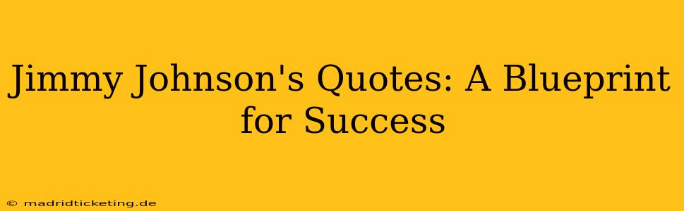 Jimmy Johnson's Quotes: A Blueprint for Success