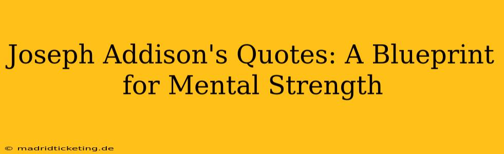 Joseph Addison's Quotes: A Blueprint for Mental Strength