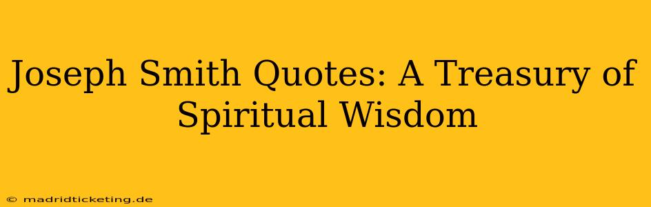 Joseph Smith Quotes: A Treasury of Spiritual Wisdom