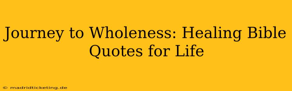 Journey to Wholeness: Healing Bible Quotes for Life