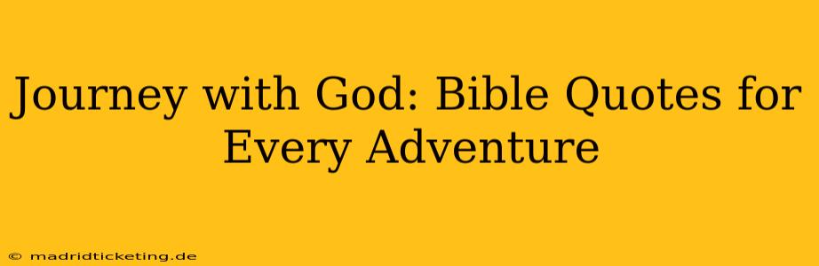 Journey with God: Bible Quotes for Every Adventure