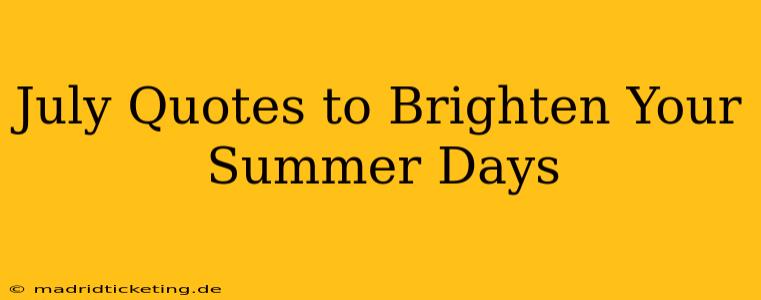 July Quotes to Brighten Your Summer Days