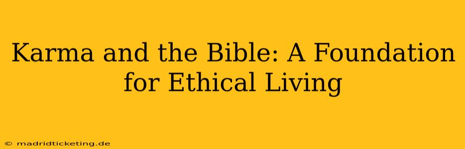 Karma and the Bible: A Foundation for Ethical Living