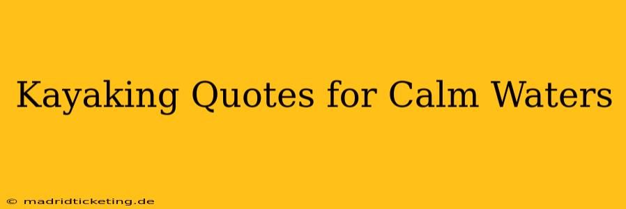 Kayaking Quotes for Calm Waters