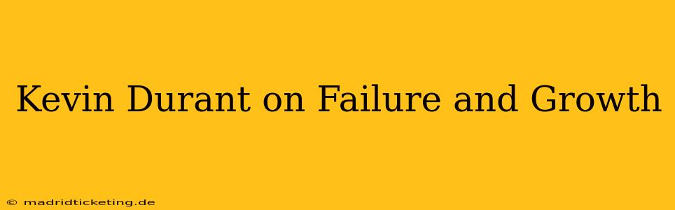 Kevin Durant on Failure and Growth