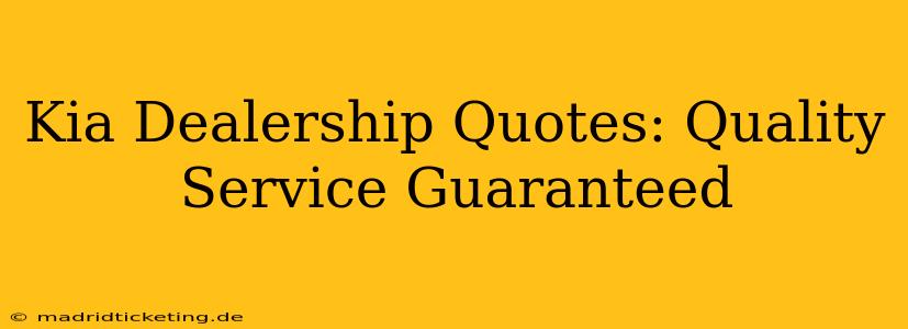 Kia Dealership Quotes: Quality Service Guaranteed