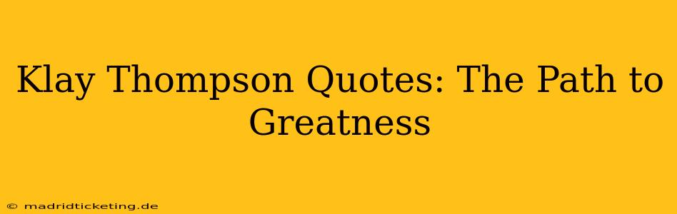 Klay Thompson Quotes: The Path to Greatness