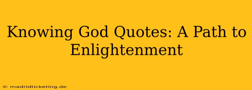 Knowing God Quotes: A Path to Enlightenment