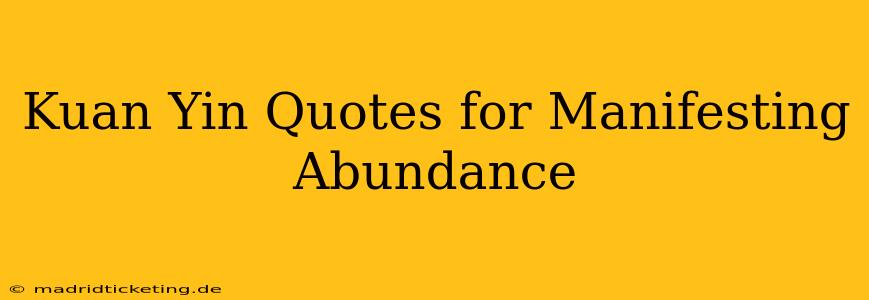 Kuan Yin Quotes for Manifesting Abundance