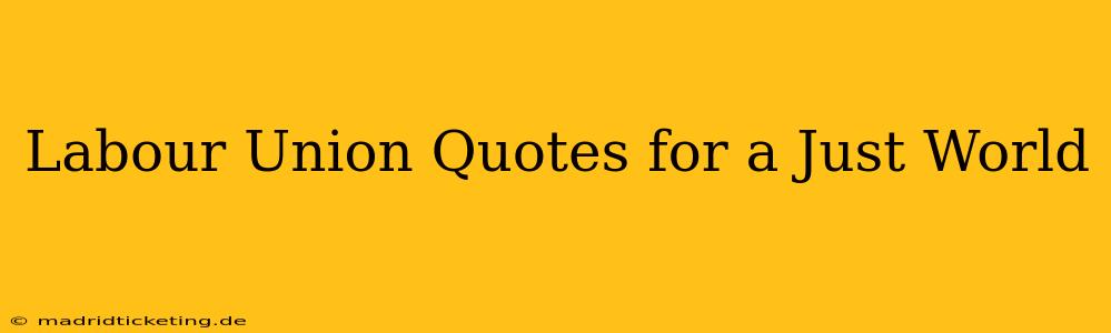 Labour Union Quotes for a Just World