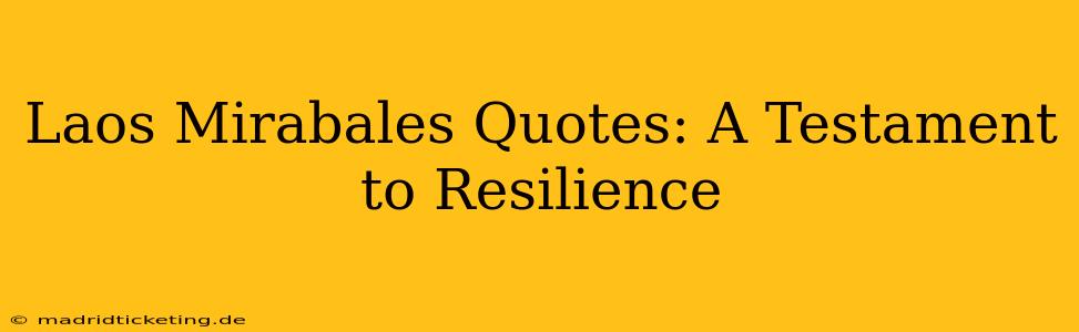 Laos Mirabales Quotes: A Testament to Resilience