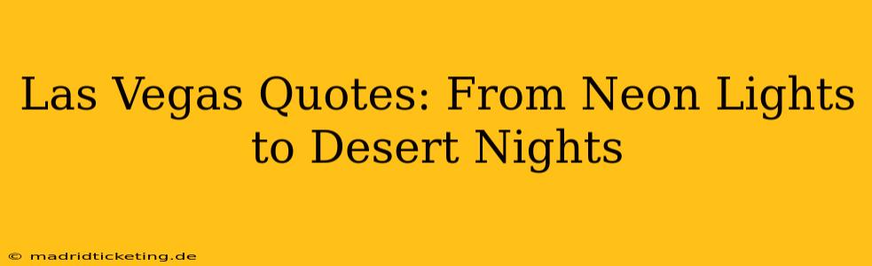 Las Vegas Quotes: From Neon Lights to Desert Nights