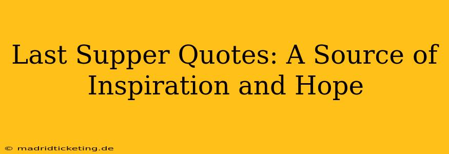 Last Supper Quotes: A Source of Inspiration and Hope