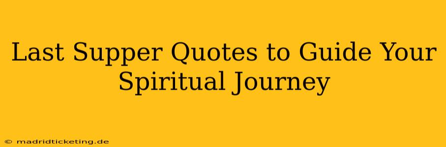 Last Supper Quotes to Guide Your Spiritual Journey