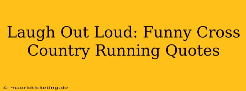 Laugh Out Loud: Funny Cross Country Running Quotes