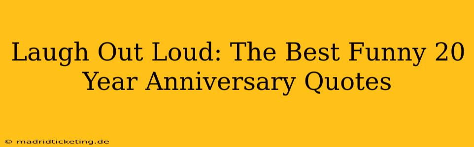 Laugh Out Loud: The Best Funny 20 Year Anniversary Quotes