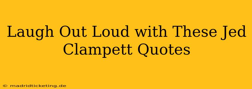 Laugh Out Loud with These Jed Clampett Quotes