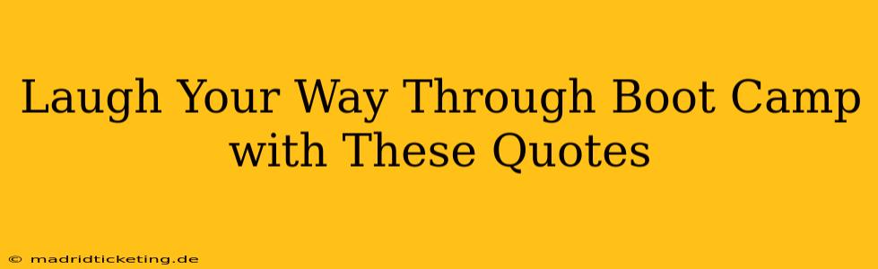 Laugh Your Way Through Boot Camp with These Quotes