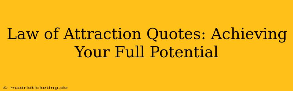 Law of Attraction Quotes: Achieving Your Full Potential