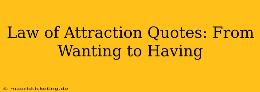 Law of Attraction Quotes: From Wanting to Having