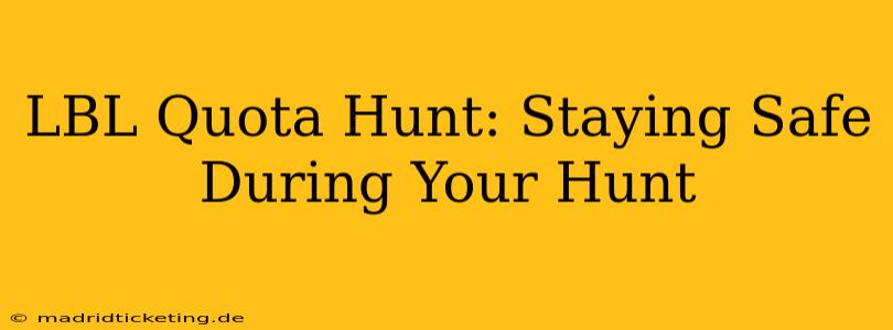 LBL Quota Hunt: Staying Safe During Your Hunt