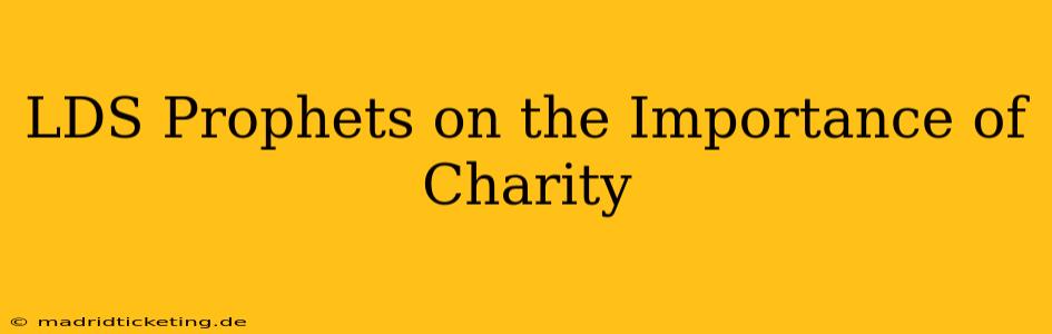 LDS Prophets on the Importance of Charity