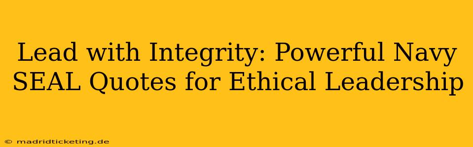 Lead with Integrity: Powerful Navy SEAL Quotes for Ethical Leadership