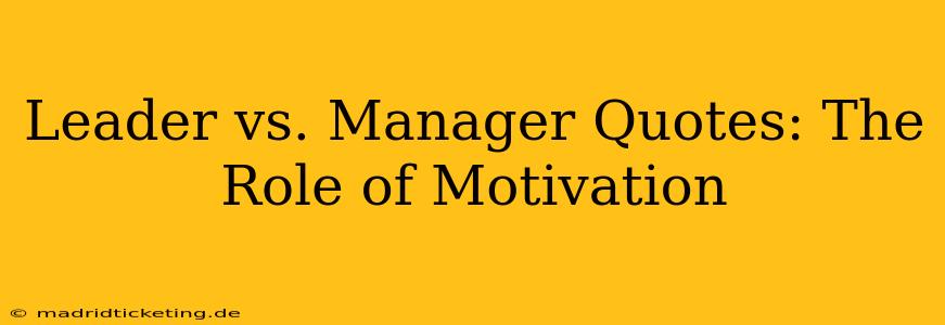 Leader vs. Manager Quotes: The Role of Motivation