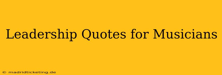 Leadership Quotes for Musicians