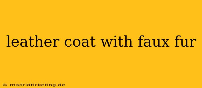 leather coat with faux fur