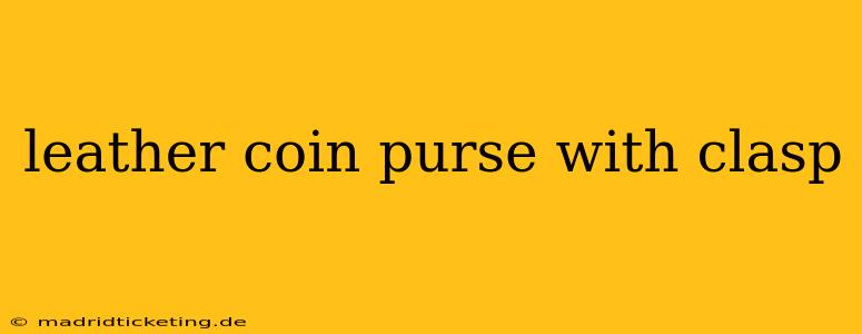 leather coin purse with clasp