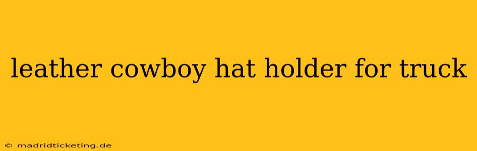 leather cowboy hat holder for truck