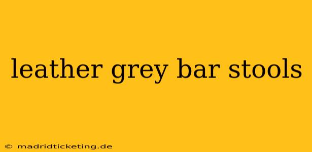 leather grey bar stools