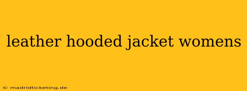 leather hooded jacket womens