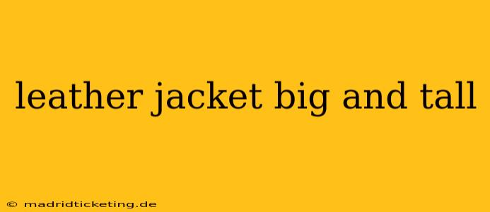 leather jacket big and tall