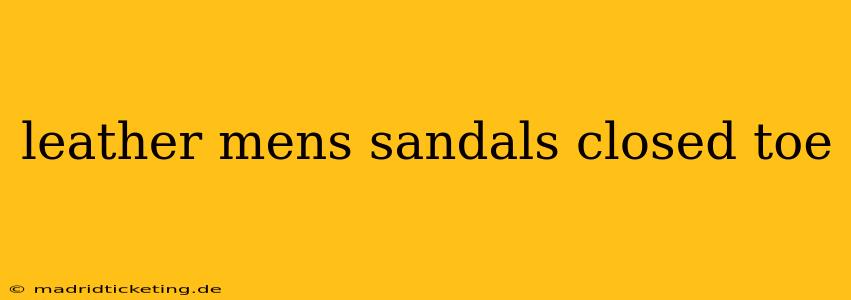 leather mens sandals closed toe
