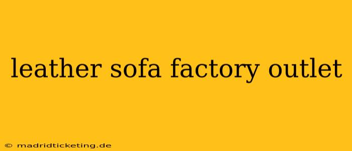 leather sofa factory outlet
