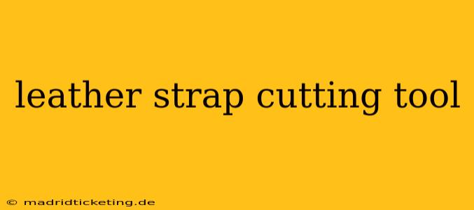 leather strap cutting tool